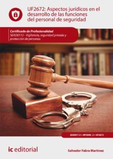 (i.b.d.) sead0112 aspectos juridicos en el desarrollo de las func iones del personal de seguridad. vigilancia, seguridad privada y proteccion de personas-salvador fabra martinez-9788417026523