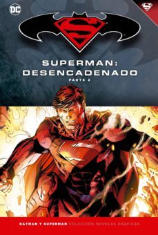 batman y superman - coleccion novelas graficas nº 15: superman: desencadenado (parte 2)-9788417063023