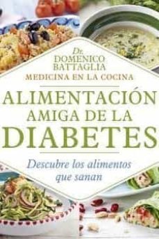 alimentacion amiga de la diabetes: descubre los alimentos que sanan-domenico battaglia-9788417080723