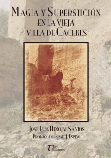 magia y supersticion en la vieja villa de caceres-9788417132323