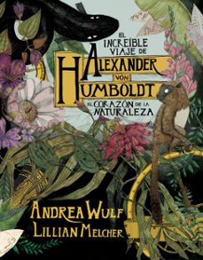 el increible viaje de alexander von humboldt al corazon de la naturaleza (ebook)-andrea wulf-lilian melcher-9788417247423
