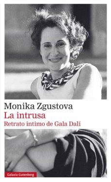 la intrusa. retrato íntimo de gala dalí (ebook)-monika zgustova-9788417355623