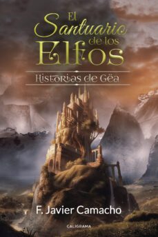 (i.b.d.) el santuario de los elfos: historias de gea-f. javier camacho-9788417382223