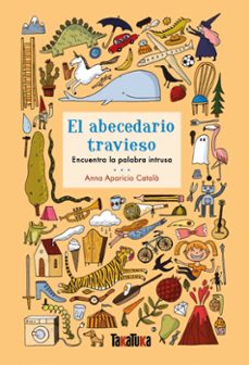 el abecedario travieso: encuentra la palabra instrusa-anna aparicio catala-9788417383923