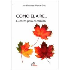 como el aire...:cuentos para el camino-jose manuel martin diaz-9788417398323