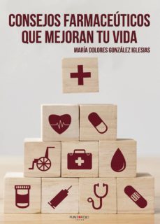 consejos farmaceuticos que mejoran tu vida: el poder curativo de los alimentos-mª dolores gonzalez iglesias-9788417652623
