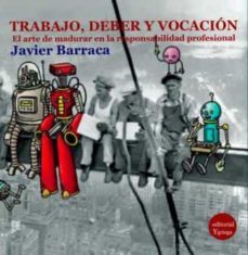 trabajo, deber y vocacion-javier barraca-9788417666323