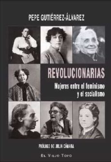 revolucionarias. mujeres entre el feminismo y el socialismo-pepe gutierrez alvares-9788417700423