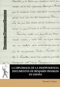 la diplomacia de la independencia: documentos de benjamin franklin en españa (ebook)-thomas e. chavez-9788417729523