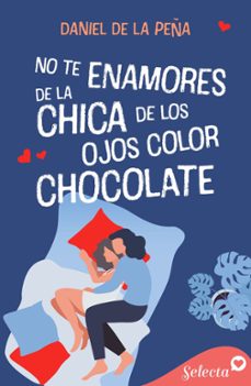 no te enamores de la chica de los ojos color chocolate (ebook)-daniel de la peña-9788417931223