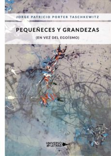 pequeñeces y grandezas (en vez del egoismo) (ebook)-jorge patricio porter taschkewitz-9788418034923