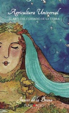 agricultura universal. el arte del cuidado de la tierra-javier de la brena-9788418109423