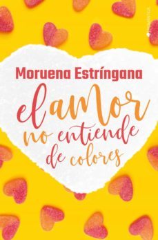 el amor no entiende de colores-moruena estringana-9788418274923