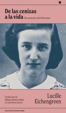 de las cenizas a la vida: mis memorias del holocausto-lucille eichengreen-9788418322723