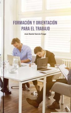 formacion y orientacion para el trabajo-jose daniel garcia fraga-9788418418723