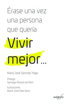 erase una vez una persona que queria vivir mejor...-maria jose sanchez yago-9788418587023