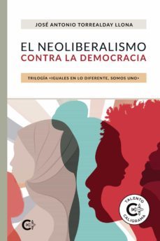 el neoliberalismo contra la democracia (ebook)-jose antonio torrealday llona-9788418608223
