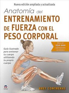 anatomía del entrenamiento de fuerza con el peso corporal. nueva edición ampliada y actualizada-bret contreras-9788418655623