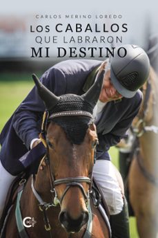 los caballos que labraron mi destino-carlos merino loredo-9788418832123