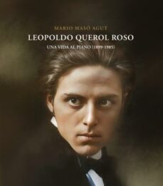 leopoldo querol roso. una vida al piano (1899-1985)-mario maso agut-9788418951923