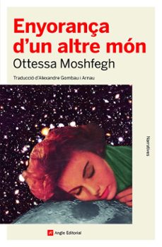 enyorança d un altre mon-ottessa moshfegh-9788419017123