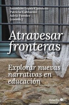 atravesar fronteras-asuncion lopez carretero-patricia gabbarini-adria paredes-9788419023223