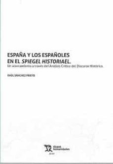 españa y los españoles en el spiegel historiael. un acercamiento a traves del analisis critico del discurso historico-raul sanchez prieto-9788419071323