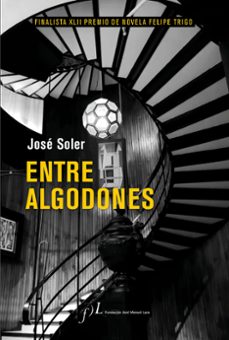 Imagen Principal de ENTRE ALGODONES (FINALISTA XLII PREMIO DE NOVELA FELIPE TRIGO)