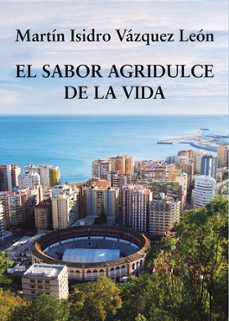 el sabor agridulce de la vida-martin isidro vazquez leon-9788419238023