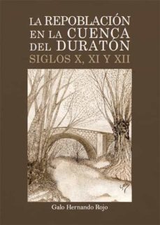 la repoblacion en la cuenca del duraton siglos x, xi y xii (ebook)-galo hernando rojo-9788419403223
