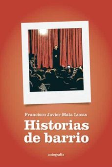 historias de barrio-francisco javier mata lucas-9788419445223