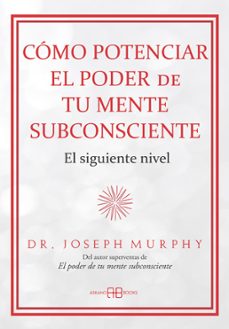 como potenciar el poder de tu mente subconsciente-joseph, dr. murphy-9788419510723