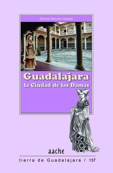 guadalajara, la ciudad de las damas-antonio herrera casado-9788419813923