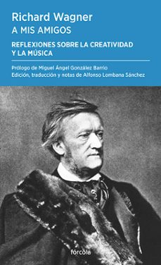 a mis amigos. reflexiones sobre la creatividad y la musica-richard wagner-miguel angel gonzalez barrio-9788419969323