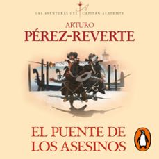 el puente de los asesinos (las aventuras del capitán alatriste 7) (audiolibro)-arturo perez reverte-9788420455723
