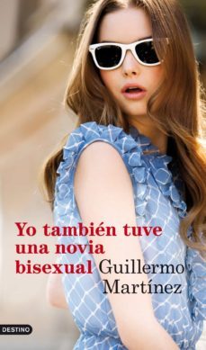 yo tambien tuve una novia bisexual-guillermo martinez-9788423345823