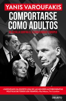comportarse como adultos: mi batalla contra el establishment europeo-yanis varoufakis-9788423425723
