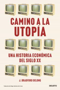 camino a la utopia (ebook)-j. bradford delong-9788423435623