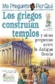 los griegos construian templos y otras preguntas sobre la antigua grecia (me pregunto por que)-9788424106423