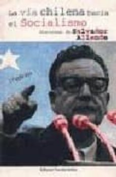la via chilena hacia el socialismo discursos de salvador allende-salvador allende-9788424500023