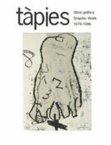 tapies: obra grafica graphic work (1979-1986)-mariuccia galfetti-nuria homs-9788425219023
