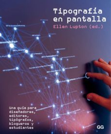 tipografia en pantalla: una guia para diseñadores, editores, tipografos, blogueros y estudiantes-ellen (ed.) lupton-9788425227523