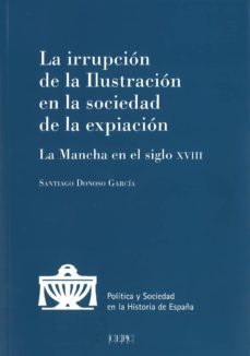 la irrupcion de la ilustracion en la sociedad de la expiacion: la mancha en el siglo xviii-9788425917523