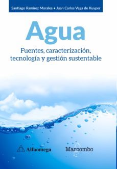 agua: fuentes, caracterizacion, tecnologia y gestion sustentable-santiago ramirez morales-juan carlos vega de kuyper-9788426726223