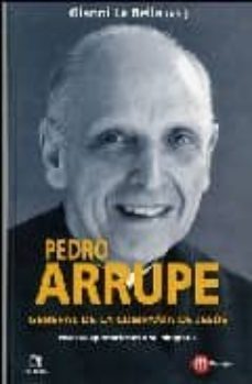 pedro arrupe. general de la compañia de jesus . nuevas aportacio nes a su biografia-gianni la bella-9788427128323