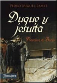 duque y jesuita, fco. de borja-pedro miguel lamet moreno-9788427136823