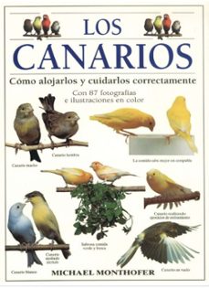 los canarios: como alojarlos y cuidarlso correctamente-michael monthofer-9788428211123