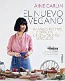 el nuevo vegano: grandes recetas, consejos utiles y trucos sencillos-aine carlin-9788428216623