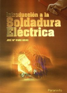 introduccion a la soldadura electrica-jose maria rivas arias-9788428300223