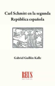 carl schmitt en la segunda republica española-gabriel guillen kalle-9788429020823